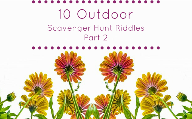 10 Outdoor Scavenger Hunt Riddles - Part 2