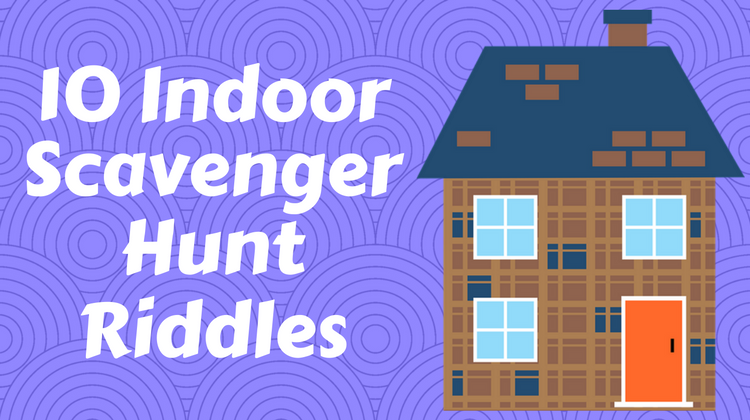 10 Indoor Scavenger Hunt Riddles