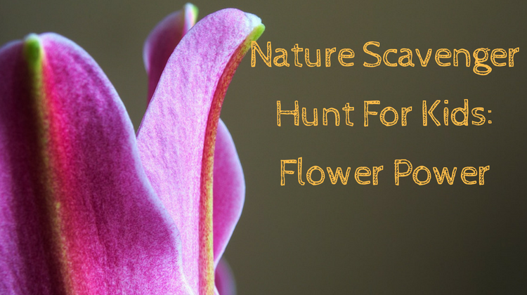 Nature Scavenger Hunt For Kids - Flower Power