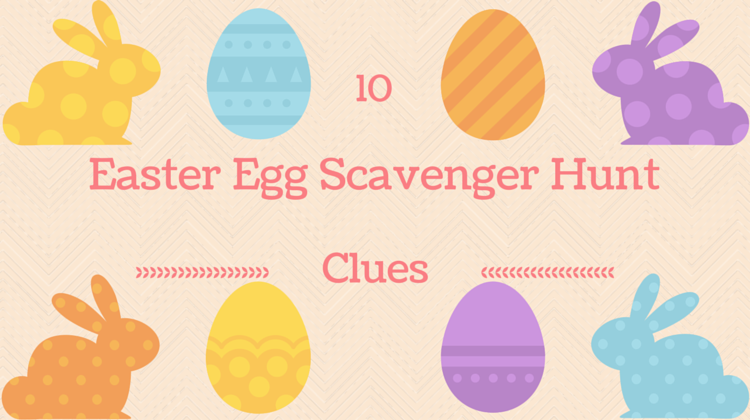 10 Easter Egg Scavenger Hunt Clues