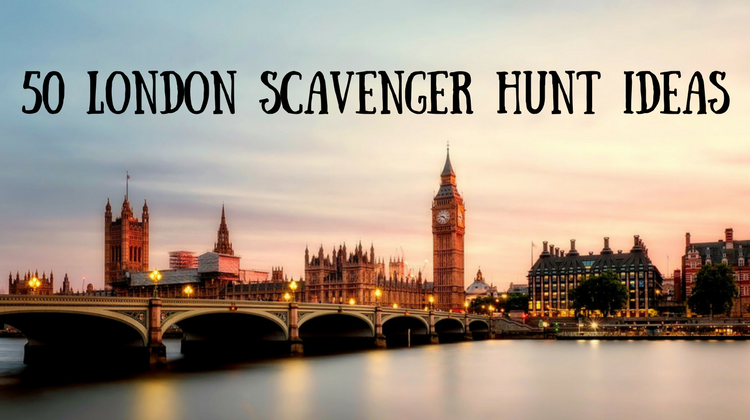 50 London Scavenger Hunt Ideas
